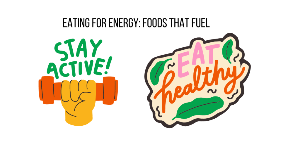 Eating For Energy: Foods That Fuel