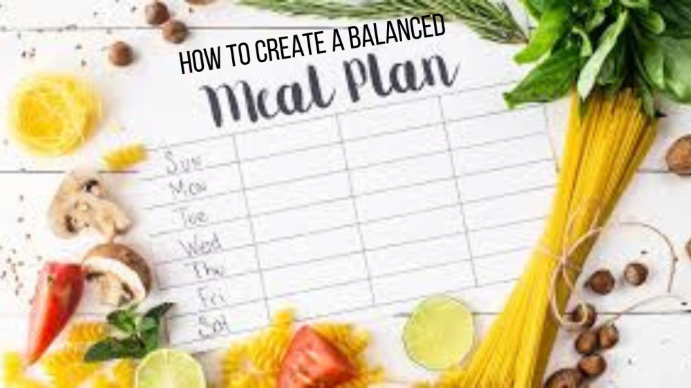 How to create a balanced meal plan