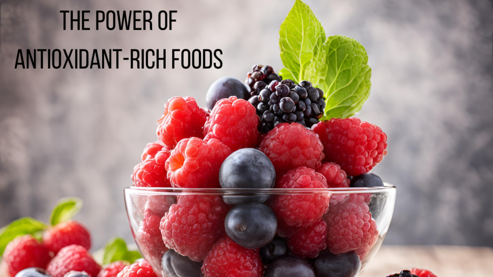 The Power Of Antioxidant-rich Foods