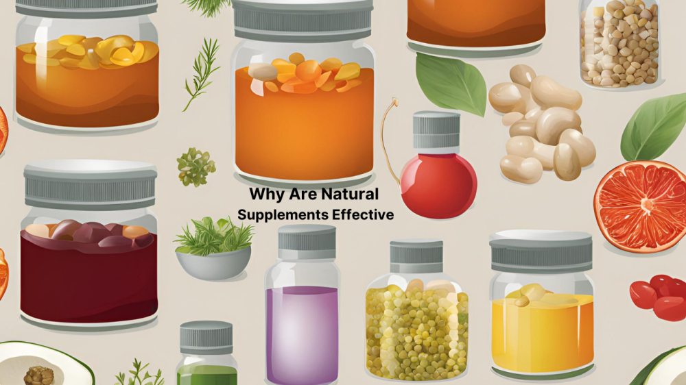 Why Are Natural Supplements Effective