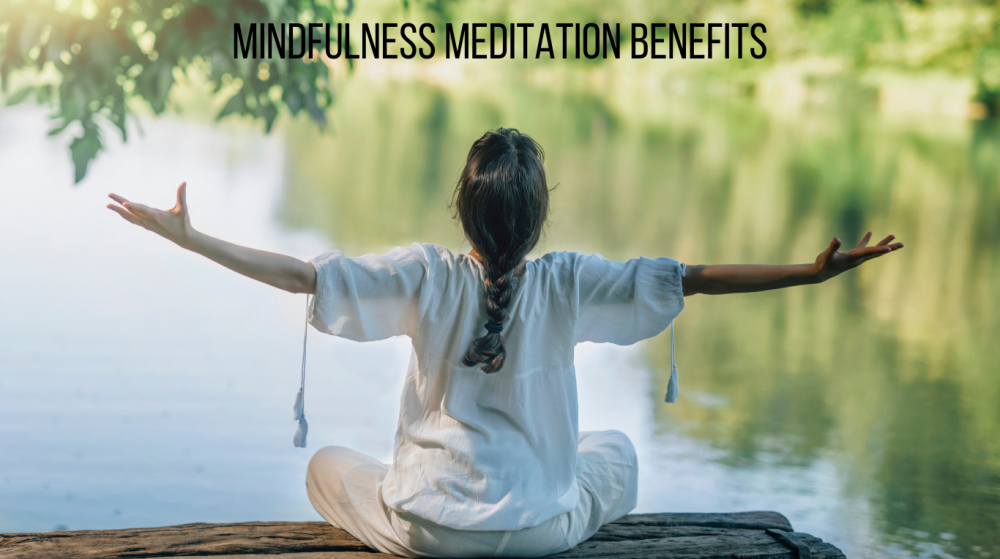 Mindfulness Meditation Benefits